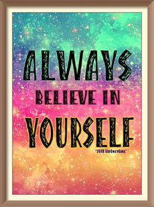 Always Believe in Yourself - Diamond Paintings - Diamond Art - Paint With Diamonds - Legendary DIY - Best price - Premium - Free Shipping - Arts and Crafts