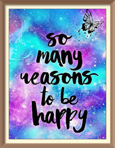 So many reasons to be Happy - Diamond Paintings - Diamond Art - Paint With Diamonds - Legendary DIY - Best price - Premium - Free Shipping - Arts and Crafts